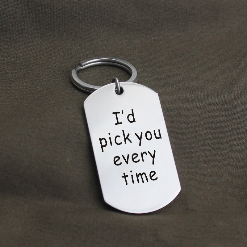 "I'd pick you every time" Keychain