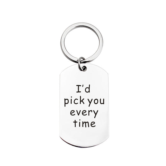 "I'd pick you every time" Keychain