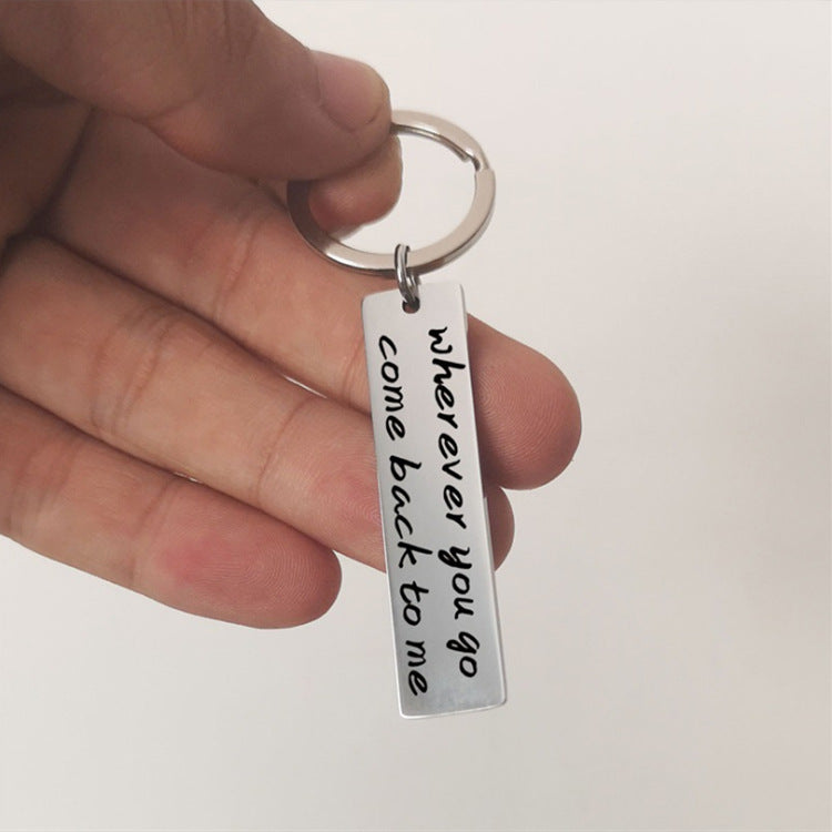 "Wherever you go come back to me" Keychain