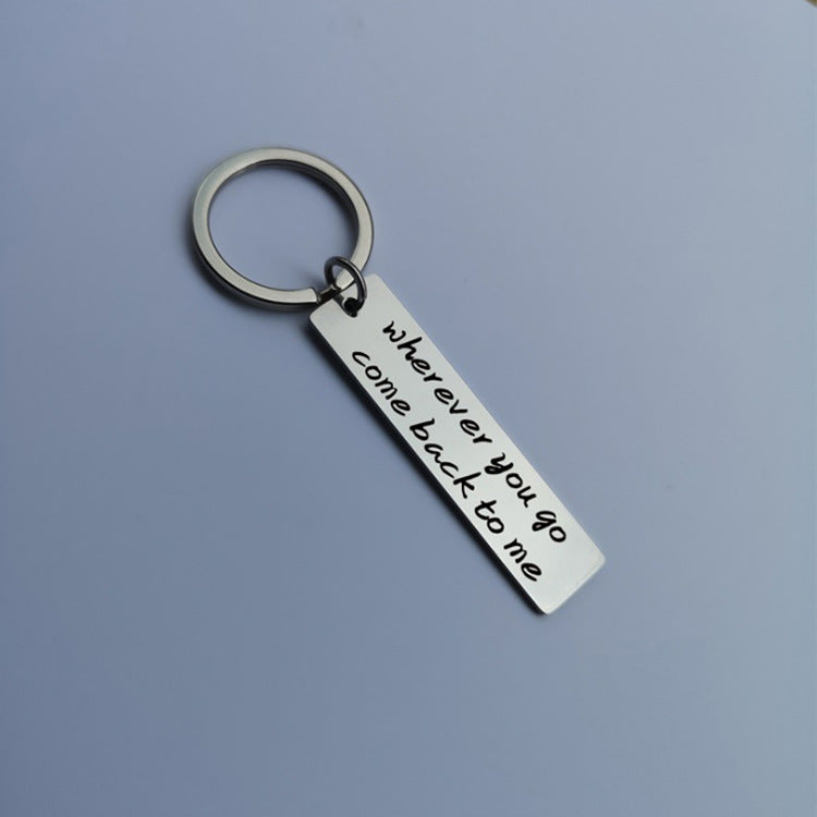 "Wherever you go come back to me" Keychain